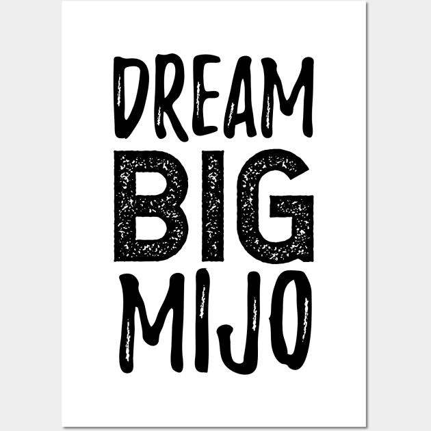 Dream Big Mijo - Dreamer Wall Art by verde